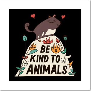 Be kind to animals Posters and Art